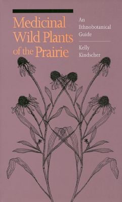 Medicinal Wild Plants of the Prairie : An Ethnobotanical Guide