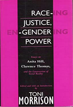 Race-ing Justice, En-Gendering Power : Essays on Anita Hill, Clarence Thomas and the Construction of Social Reality