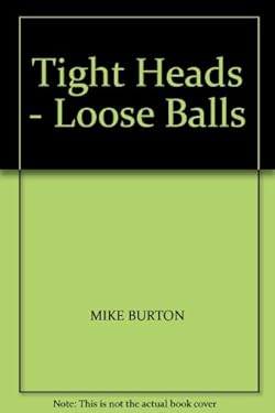 Tight Heads, Loose Balls : Mike Burton