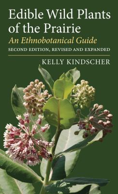 Edible Wild Plants of the Prairie : An Ethnobotanical Guide