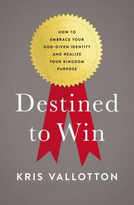 Destined to Win : How to Embrace Your God-Given Identity and Realize Your Kingdom Purpose