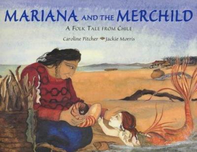 Mariana and the Merchild : A Folk Tale from Chile