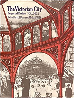 The Victorian City : Images and Realities