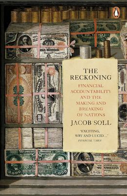 The Reckoning : Financial Accountability and the Making and Breaking of Nations
