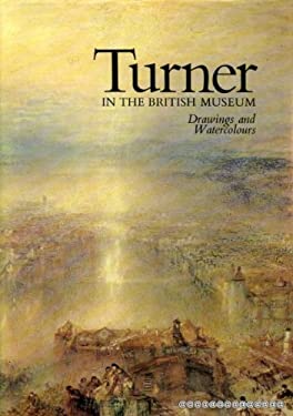Turner in the British Museum : Drawings and Watercolours: Catalogue of an Exhibition at the Department of Prints and Drawings of the British Museum, 1