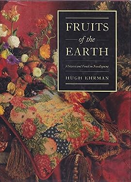 Fruits of the Earth : Flowers and Fruit in Needlepoint