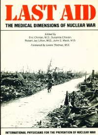 Last Aid : The Medical Dimensions of Nuclear War