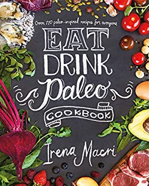 Eat Drink Paleo Cookbook : Over 110 Paleo-Inspired Recipes