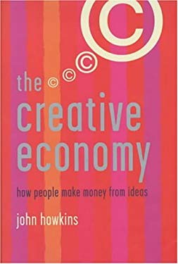 Creative Economy : Or How Some People Profit from Ideas Some Don't and the Effect