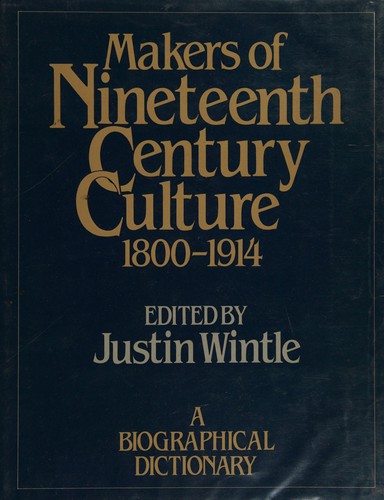 Makers of Nineteenth Century Culture : A Biographical Dictionary