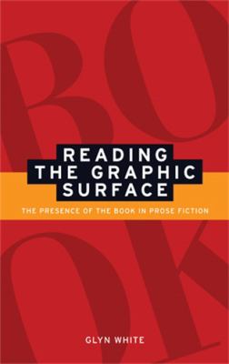 Reading the Graphic Surface : The Presence of the Book in Prose Fiction