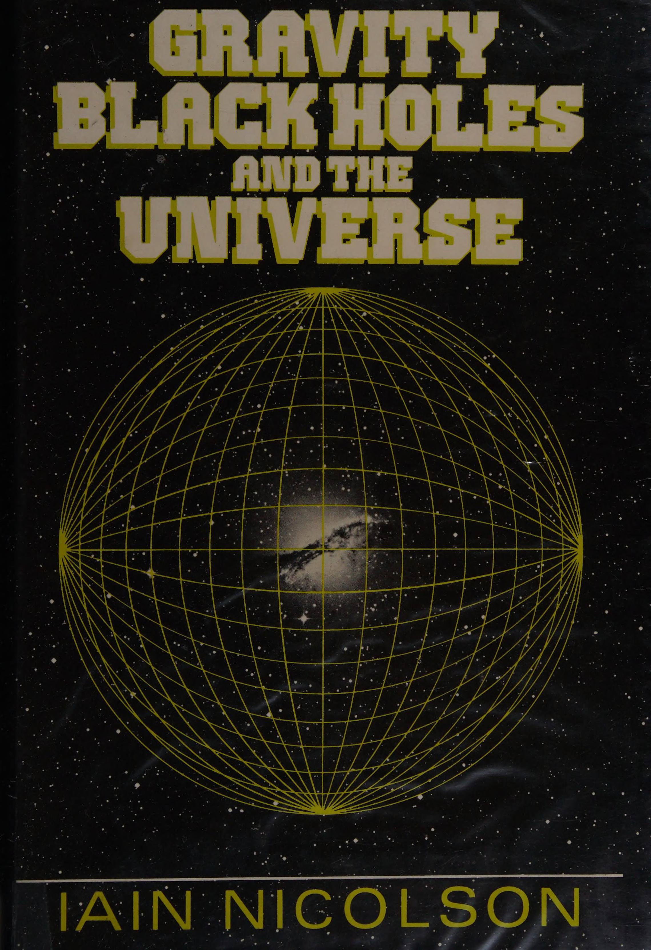 Gravity, Black Holes and the Universe