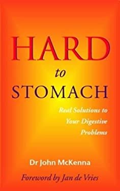 Hard to Stomach : Real Solutions to Your Digestive Problems