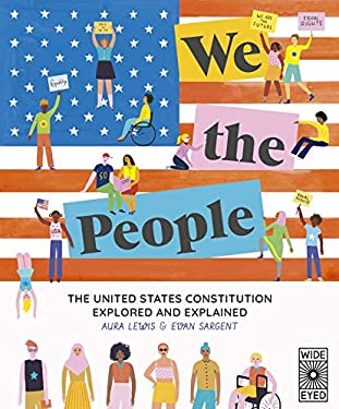 We the People : The United States Constitution Explored and Explained