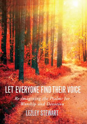 Let Everyone Find Their Voice : Worship Resources Inspired by the Psalms