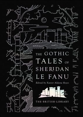 The Gothic Tales of Sheridan le Fanu