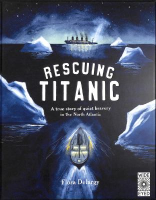 Rescuing Titanic : A True Story of Quiet Bravery in the North Atlantic