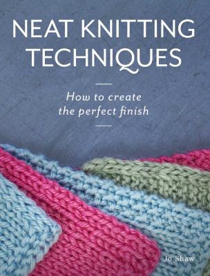Neat Knitting Techniques : How to Create the Perfect Finish
