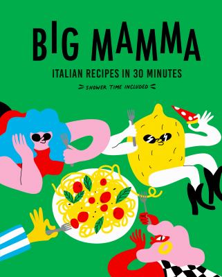 Big Mamma Italian Recipes in 30 Minutes : Shower Time Included