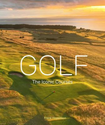 Golf : The Iconic Courses