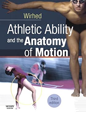 Athletic Ability and the Anatomy of Motion : Athletic Ability and the Anatomy of Motion