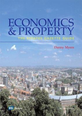 Economics and Property : The Estates Gazette Guide