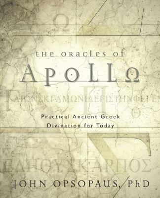 The Oracles of Apollo : Practical Ancient Greek Divination for Today