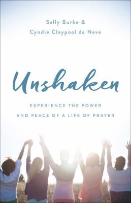 Unshaken : Experience the Power and Peace of a Life of Prayer