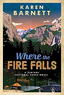 Where the Fire Falls : A Vintage National Parks Novel
