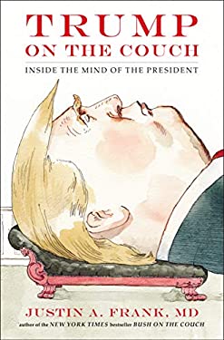 Trump on the Couch : Inside the Mind of the President