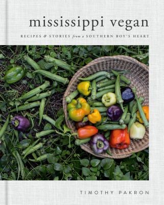 Mississippi Vegan : Recipes and Stories from a Southern Boy's Heart: a Cookbook