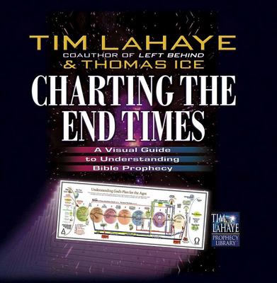 Charting the End Times : A Visual Guide to Understanding Bible Prophecy