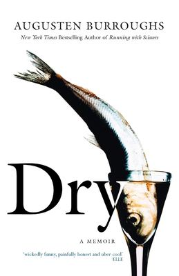 Dry : A Memoir