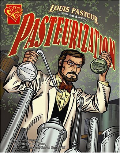 Louis Pasteur and Pasteurization