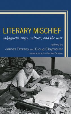 Literary Mischief : Sakaguchi Ango, Culture, and the War