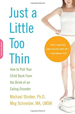 Just a Little Too Thin : How to Pull Your Child Back from the Brink of an Eating Disorder