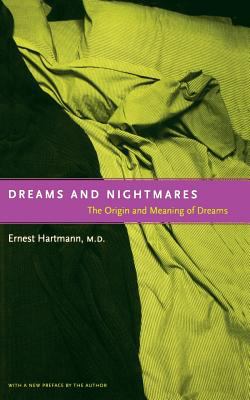Dreams and Nightmares : The Origin and Meaning of Dreams