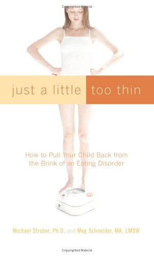 Just a Little Too Thin : How to Pull Your Child Back from the Brink of an Eating Disorder
