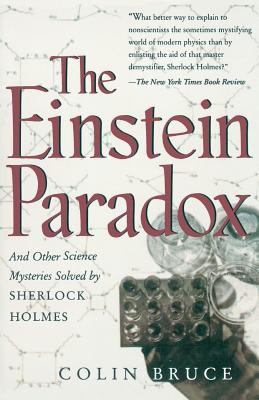 The Einstein Paradox : And Other Science Mysteries Solved by Sherlock Holmes