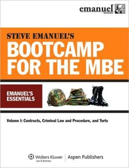 Bootcamp for the MBE  : Emanuels Essentials Vol 1: Contracts, Criminal Law and Procedure, and Torts