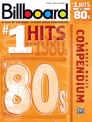 Billboard No. 1 Hits of The 1980s : A Sheet Music Compendium (Piano/Vocal/Guitar)