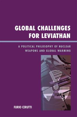 Global Challenges for Leviathan : A Political Philosophy of Nuclear Weapons and Global Warming