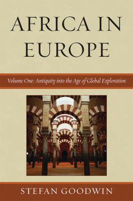 Africa in Europe: Antiquity into the Age of Global Exploration Vol. 1 : Volume 1