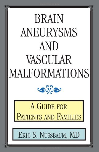 Brain Aneurysms and Vascular Malformations : A Guide for Patients and Families