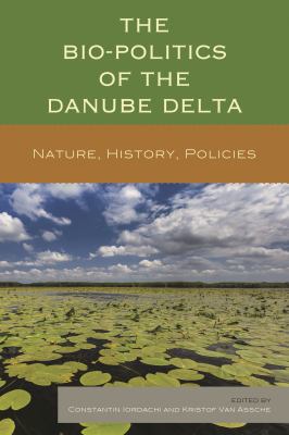 The Bio-Politics of the Danube Delta : Nature, History, Policies