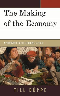 The Making of the Economy : A Phenomenology of Economic Science