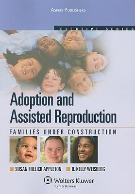 Adoptions and Assisted Reproduction : Families under Construction