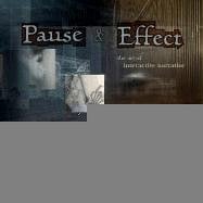 Pause and Effect : The Art of Interactive Narrative