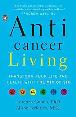 Anticancer Living : Transform Your Life and Health with the Mix of Six