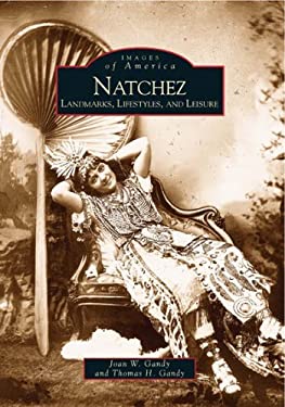 Natchez : Landmarks, Lifestyles, and Leisure